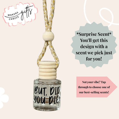 But Did You Die Hanging Car Freshener