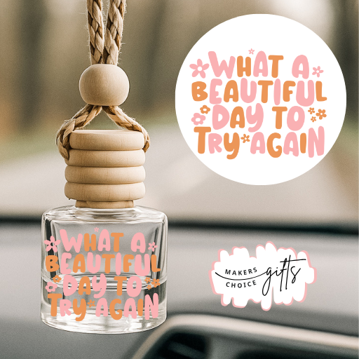 Beautiful Day To Try Again Hanging Car Freshener