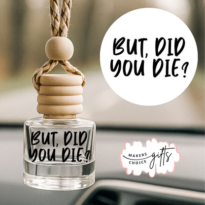 But Did You Die Hanging Car Freshener